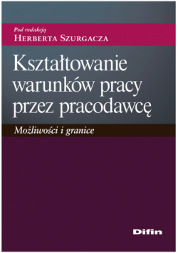 Kształtowanie warunków pracy przez pracodawcę