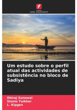 Um estudo sobre o perfil atual das actividades de subsistência no bloco de Sadiya