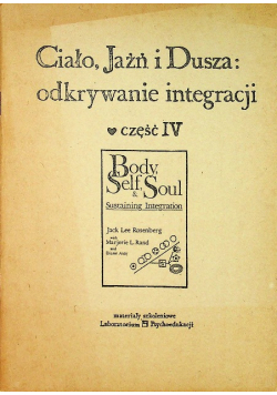Ciało Jaźń i dusza odkrywanie integracji Część  IV