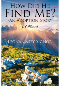 How Did He Find Me? - An Adoption Story