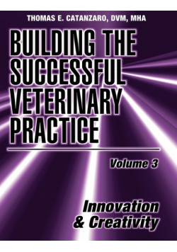 Building the Successful Veterinary Practice, Innovation & Creativity