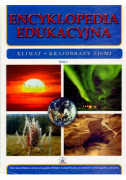 Encyklopedia edukacyjna Tom 3 - klimat, krajobrazy ziemi