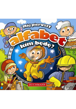 Mój pierwszy alfabet Kim będę?