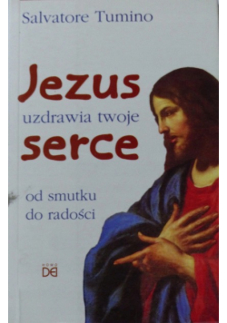 Jezus uzdrawia Twoje serce