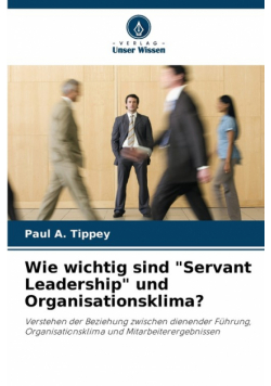 Wie wichtig sind "Servant Leadership" und Organisationsklima?