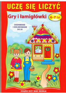 Uczę się liczyć : Gry i łamigłowki 6-7 lat
