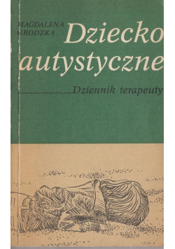 Dziecko autystyczne Dziennik terapeuty