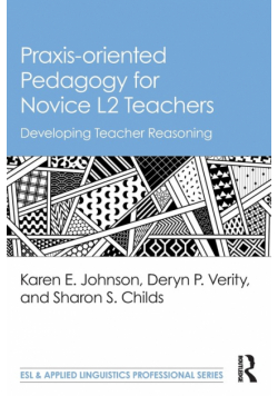 Praxis-oriented Pedagogy for Novice L2 Teachers