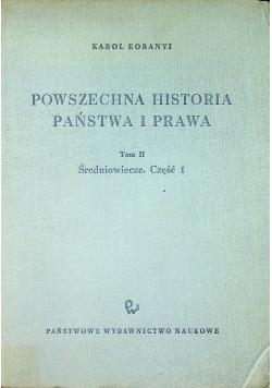 Powszechna historia państwa i prawa Tom II Średniowiecze część 1