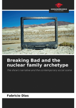 Breaking Bad and the nuclear family archetype