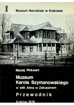 Muzeum Karola Szymanowskiego w willi Atma w Zakopanem Przewodnik