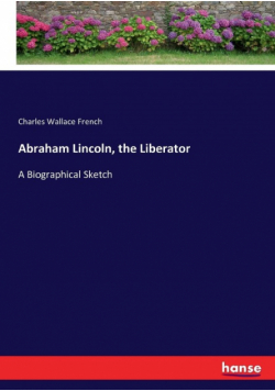 Abraham Lincoln, the Liberator