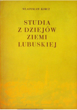 Studia z dziejów ziemi lubuskiej