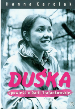 Karolak Hanna - Duśka Opowieść o Darii Trafankowskiej
