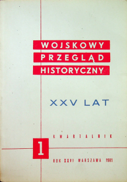 Wojskowy przegląd historyczny XXV lat nr 1 Rok XXVI