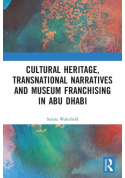 Cultural Heritage, Transnational Narratives and Museum Franchising in Abu Dhabi