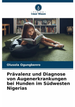 Prävalenz und Diagnose von Augenerkrankungen bei Hunden im Südwesten Nigerias