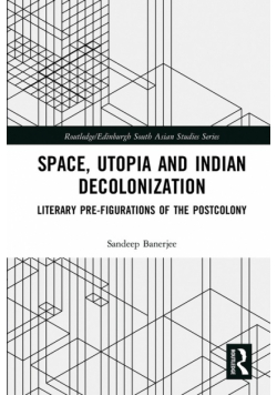 Space, Utopia and Indian Decolonization