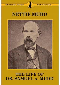 The Life of Dr. Samuel A. Mudd