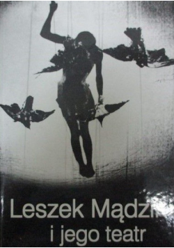 Leszek Mądzik i jego teatr