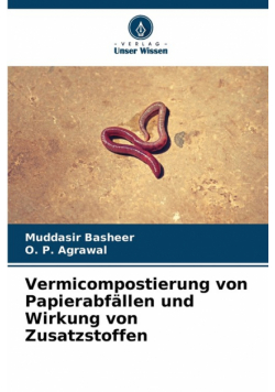 Vermicompostierung von Papierabfällen und Wirkung von Zusatzstoffen