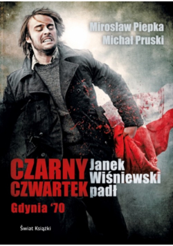 Czarny czwartek Janek Wiśniewski padł
