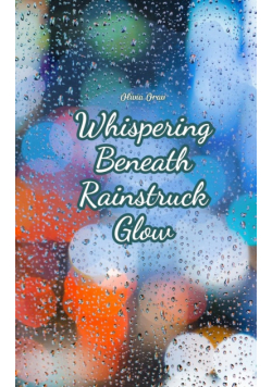 Whispering Beneath Rainstruck Glow