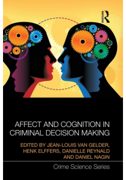 Affect and Cognition in Criminal Decision Making