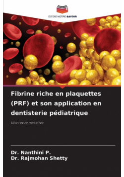 Fibrine riche en plaquettes (PRF) et son application en dentisterie pédiatrique