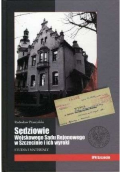 Sędziowie Wojskowego Sądu Rejonowego W Szczecinie i ich wyroki