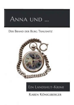 Anna und ... der Brand der Burg Trausnitz