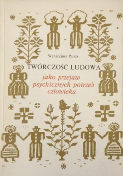 Twórczość ludowa jako przejaw psychicznych potrzeb człowieka