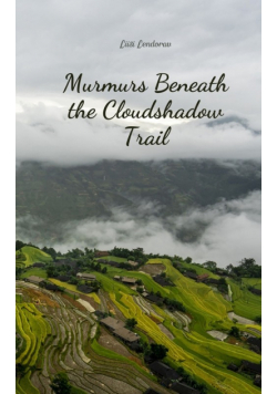Murmurs Beneath the Cloudshadow Trail