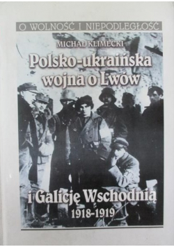Polsko ukraińska wojna o Lwów i Galicję Wschodnią 1918 1919