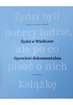 Żydzi w Wieliczce Opowieść dokumentalna