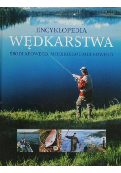 Encyklopedia wędkarstwa śródlądowego morskiego i muchowego