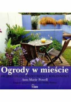 Ogrody w mieście Projektowanie przestrzeni i roślinności
