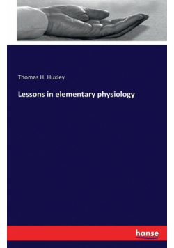 Lessons in elementary physiology
