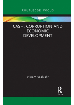 Cash, Corruption and Economic Development