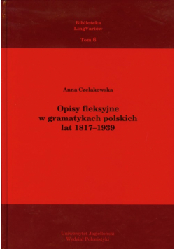 Opisy fleksyjne w gramatykach polskich lat 1817-1939