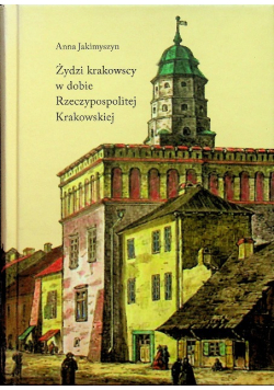 Żydzi krakowscy w dobie Rzeczypospolitej Krakowskiej
