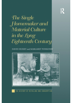 The Single Homemaker and Material Culture in the Long Eighteenth Century