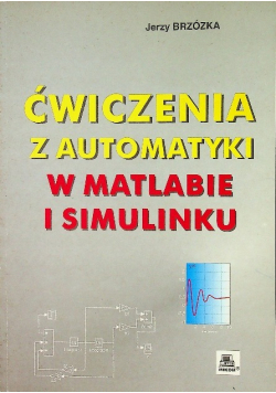 Ćwiczenia z automatyki w matlabie i simulinku