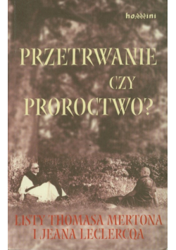 Hart Patrick - Przetrwanie czy proroctwo? Listy Thomasa Mertona o Jeana Leclercqa