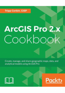 ArcGIS Pro 2.x Cookbook