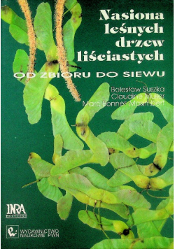 Nasiona leśnych drzew liściastych od zbioru do siewu