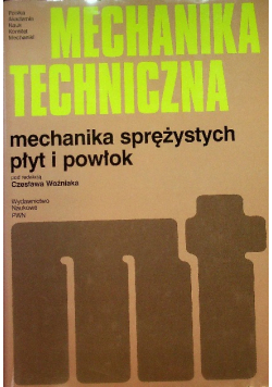 Mechanika techniczna Mechanika sprężystych płyt i powłok
