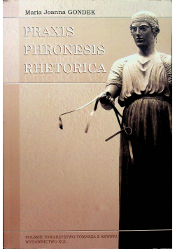 Praxis Phronesis Rhetorica plus autograf Gondek