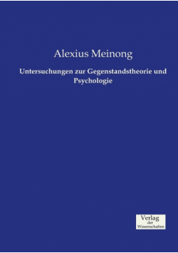 Untersuchungen zur Gegenstandstheorie und Psychologie