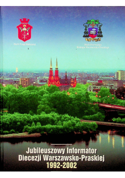 Jubileuszowy Informator Diecezji Warszawsko - Praskiej 1992 - 2002